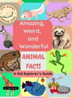 Amazing, Weird, and Wonderful Animal Facts 1257502328 Book Cover
