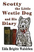 Scotty the Little Westie Dog and His Diary 1937911489 Book Cover