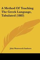 A Method Of Teaching The Greek Language, Tabulated 1113387521 Book Cover