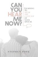 Can you hear me now?: Learning to speak the language of your spouse 1097638391 Book Cover