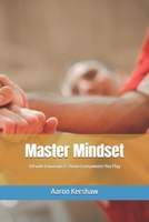 Master Mindset: Elevate Emotions and Thrive Everywhere You Play: Part of the Winning Mindset Collection – Book 1 (Uncle Aaron's Essential Collection: Life and Success Guides.) B0DWMPZM7G Book Cover