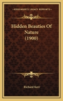 Hidden Beauties of Nature 0548893675 Book Cover