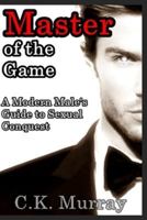 Master of the Game: A Modern Male's Guide to Sexual Conquest 198741666X Book Cover