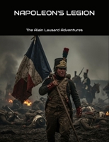 Napoleon'S Legion: The Alain Lausard Adventures B0FNBW4C8C Book Cover