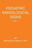 Pediatric Radiological Signs: Volume I 0595339603 Book Cover