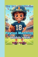 Peyton Manning Children's Book: The Boy Who Became the King of the Field! B0F8QFQK5Y Book Cover