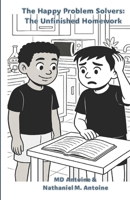 The Happy Problem Solvers: The Unfinished Homework B0F67DCCD8 Book Cover