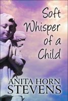 Soft Whisper of a Child 1448925355 Book Cover