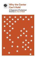 Why the Center Can't Hold: A Diagnosis of Puritanized America 0692725474 Book Cover