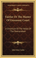 Fairfax; or, The master of Greenway court ; a chronicle of the valley of the Shenandoah 1018537309 Book Cover