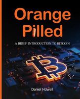 Orange Pilled: A Brief Introduction to Bitcoin B0G4TMJVYY Book Cover