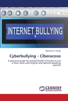 Cyberbullying - Ciberacoso: A practical guide for mental health clinicians to use in their work with English and Spanish-speaking parents 3659351199 Book Cover