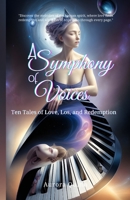 A Symphony of Voices: Ten Tales of Love, Los, and Redemption B0CGCLZDR4 Book Cover