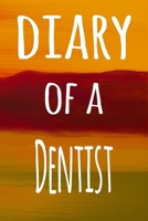 Diary of a Dentist: The perfect gift for the professional in your life - 119 page lined journal B07Y4JLPJC Book Cover