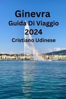 Ginevra Guida Di Viaggio 2024 (Italian Edition) B0CWF5BPFB Book Cover