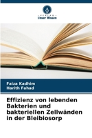 Effizienz von lebenden Bakterien und bakteriellen Zellwänden in der Bleibiosorp (German Edition) 6206929027 Book Cover