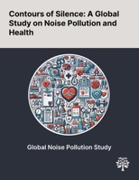 Contours of Silence: A Global Study on Noise Pollution and Health 1022906003 Book Cover