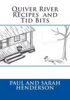 Quiver River Recipes and Tid Bits 1484156145 Book Cover