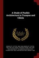 A Study of Pueblo Architecture in Tusayan and Cibola 1016746121 Book Cover