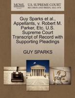 Guy Sparks et al., Appellants, v. Robert M. Parker, Etc. U.S. Supreme Court Transcript of Record with Supporting Pleadings 1270712276 Book Cover