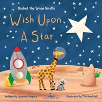 Wish Upon a Star (Rocket the Space Giraffe) 0979401569 Book Cover