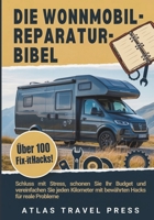 DIE WONNMOBIL- REPARATUR-BIBEL: Stoppen Sie den Stress, schonen Sie Ihr Budget und vereinfachen Sie jeden Kilometer mit bewährten Hacks für reale Probleme (German Edition) B0FH6JHRVN Book Cover