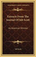 Extracts from the Journal of Job Scott: An American Minister 0548286892 Book Cover