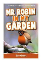 Mr Robin in My Garden 1494230615 Book Cover