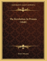 The Revolution in Prussia 1104504189 Book Cover