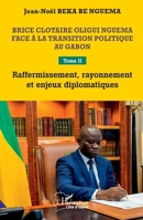 Brice Clotaire Oligui Nguema face à la transition politique au Gabon: Tome II Raffermissement, rayonnement et enjeux diplomatiques (Harmattan Côte-d'Ivoire) (French Edition) 2336483769 Book Cover