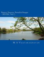 Protect, Preserve, Prevail and Prosper - Vol 1 SILVER: Business Protection and Recovery from Disasters 1500129550 Book Cover