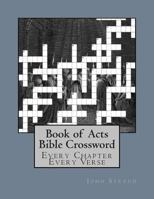 Book of Acts Bible Crossword: Every Chapter Every Verse 1492856398 Book Cover