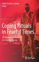 Coping Rituals in Fearful Times: An Unexplored Resource for Healing Trauma 3030815331 Book Cover