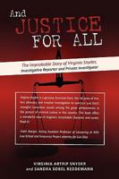 And Justice For All: The Improbable Story of Virginia Snyder, Investigative Reporter and Private Investigator 0595450768 Book Cover