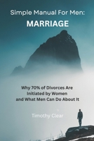 Simple Manual For Men: MARRIAGE: Why 70% of Divorces Are Initiated by Women and What Men Can Do About It B0DWWLP29J Book Cover