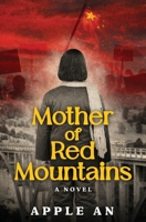 Mother of Red Mountains: A Novel of a Woman's Journey Through Revolutionary China 1958900168 Book Cover