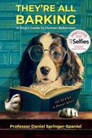They're All Barking: A Dog's Guide to Human Behaviour 1399975358 Book Cover