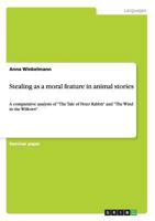 Stealing as a moral feature in animal stories: A comparative analysis of The Tale of Peter Rabbit and The Wind in the Willows 3656337845 Book Cover