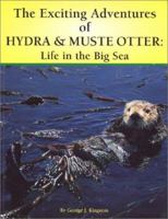 The Exciting Adventures of Hydra & Muste Otter: Life in the Big Sea 0966985214 Book Cover