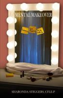 Mental Makeover: Reclaiming Your Beauty from the Inside Out 1941749577 Book Cover