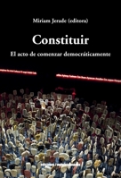 Constituir: El acto de comenzar democráticamente (Spanish Edition) 9566203543 Book Cover