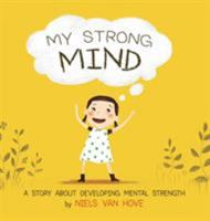 My Strong Mind: A story about developing Mental Strength 0648085910 Book Cover