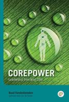 Corepower, Leadership from your Core: Living your life according to your vision. Being balanced and regaining balance whenever you lose it. Living ... leadership is something you can develop. 1495279871 Book Cover