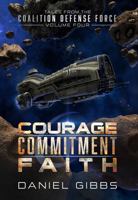 Courage, Commitment, Faith: Tales from the Coalition Defense Force, Vol. 4 (Terran Diaspora Anthologies) B0GYJ6TZQV Book Cover