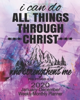 2020 Planner January-December I Can Do All Things Through Christ: Christian Planner For Men & Women Prayer Journal With Calendar Scheduler & Organizer-Abstract Mountain Notebook With Inspirational Bib 1709901330 Book Cover