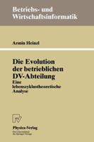 Die Evolution Der Betrieblichen DV-Abteilung: Eine Lebenszyklustheoretische Analyse 3790809446 Book Cover