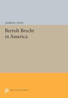 Bertolt Brecht in America 0691013942 Book Cover