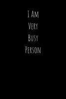 I Am Very Busy Person: Improving Organization Planner - Habit Tracker - Monthly & Weekly (Undated) B084QGRJXB Book Cover
