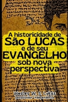 A historicidade de São Lucas e de seu Evangelho sob nova perspectiva (Portuguese Edition) B0F1LQHS7F Book Cover