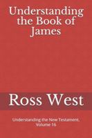 Understanding the Book of James: Understanding the New Testament, Volume 16 1980622655 Book Cover